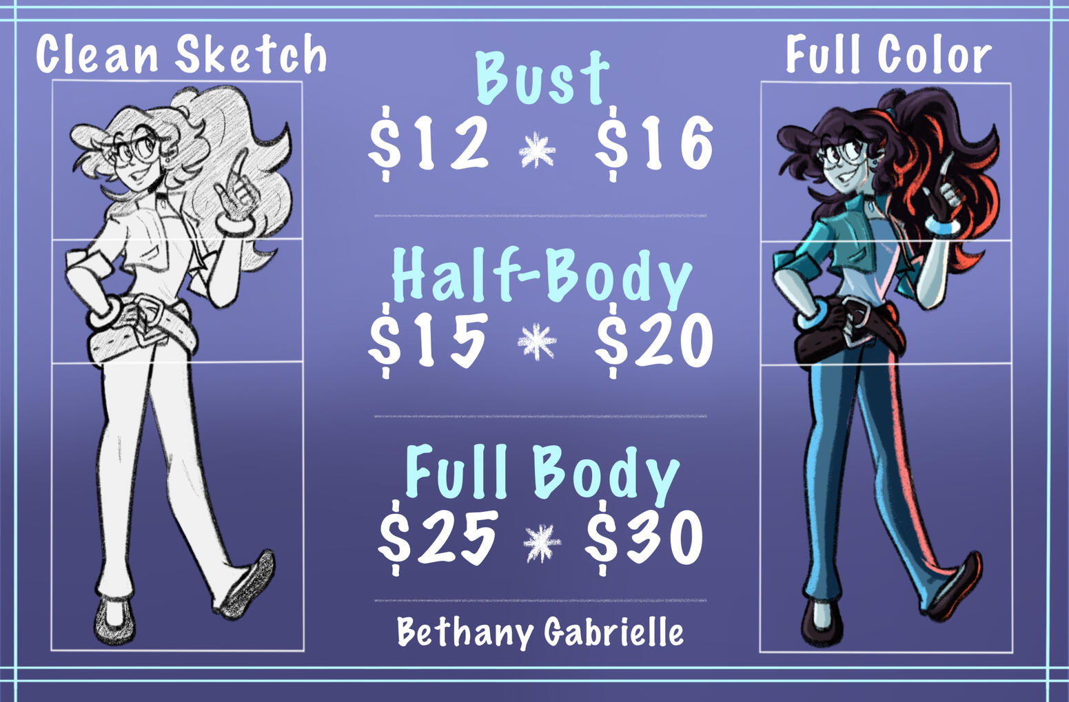 Character Commissions: $12 clean sketch bust, $15 clean sketch half-body, $25 clean sketch full body, $16 full color bust, $20 full color half-body, $30 full color full body